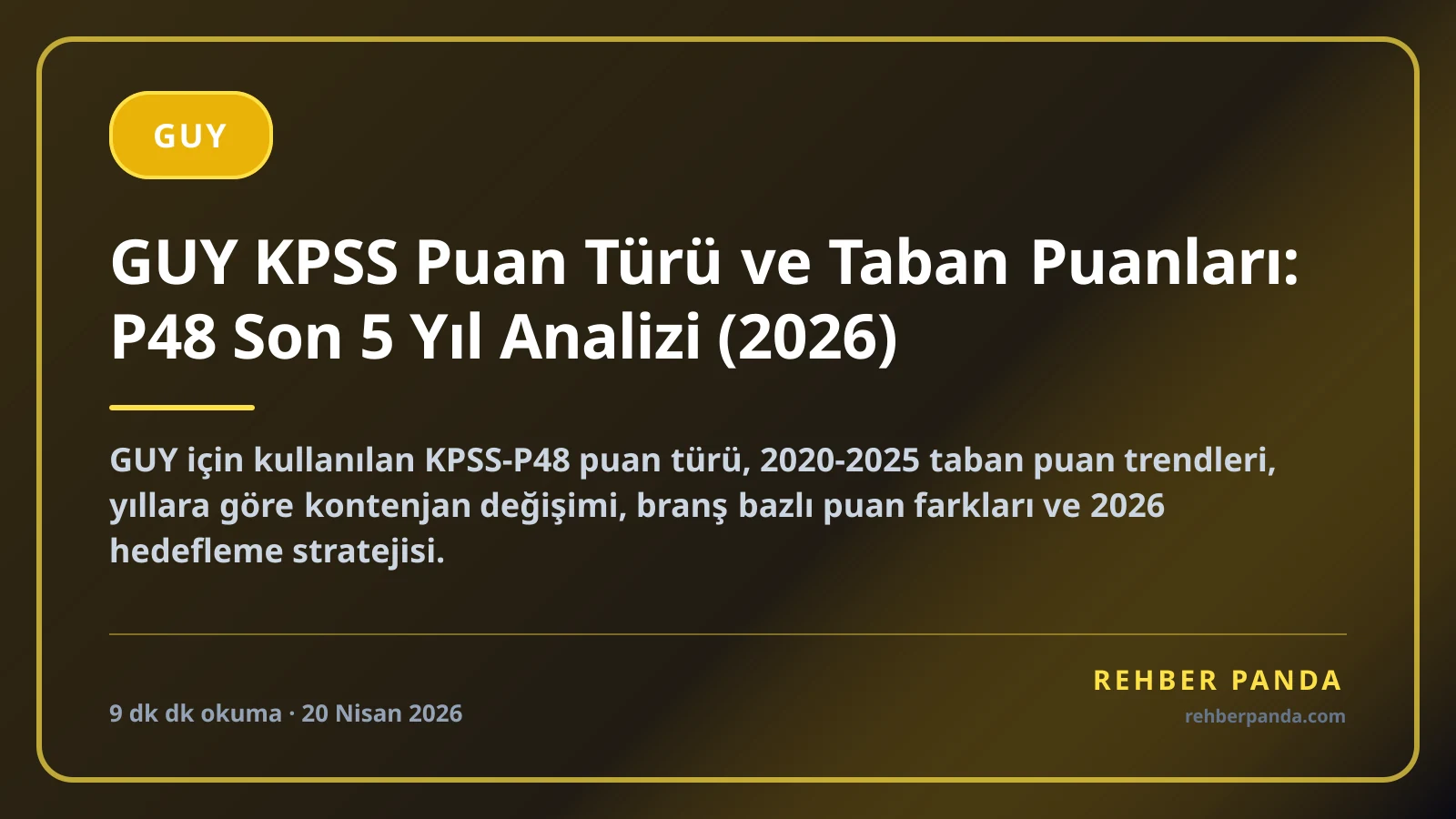 GUY KPSS Puan Türü ve Taban Puanları: P48 Son 5 Yıl Analizi (2026)