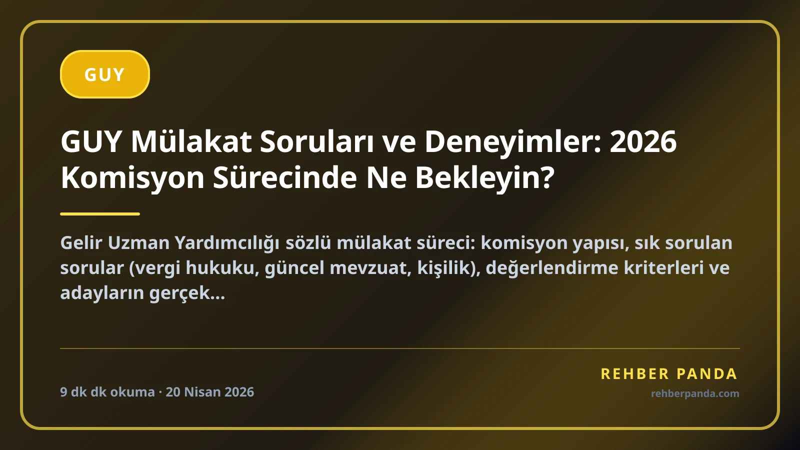 GUY Mülakat Soruları ve Deneyimler: 2026 Komisyon Sürecinde Ne Bekleyin?