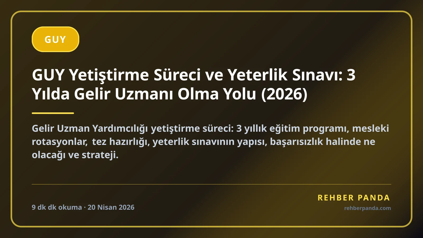 GUY Yetiştirme Süreci ve Yeterlik Sınavı: 3 Yılda Gelir Uzmanı Olma Yolu (2026)