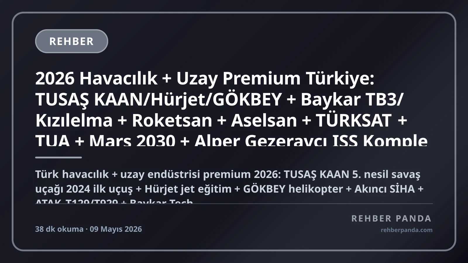 2026 Havacılık + Uzay Premium Türkiye: TUSAŞ KAAN/Hürjet/GÖKBEY + Baykar TB3/Kızılelma + Roketsan + Aselsan + TÜRKSAT + TUA + Mars 2030 + Alper Gezeravcı ISS Komple Kariyer Rehberi
