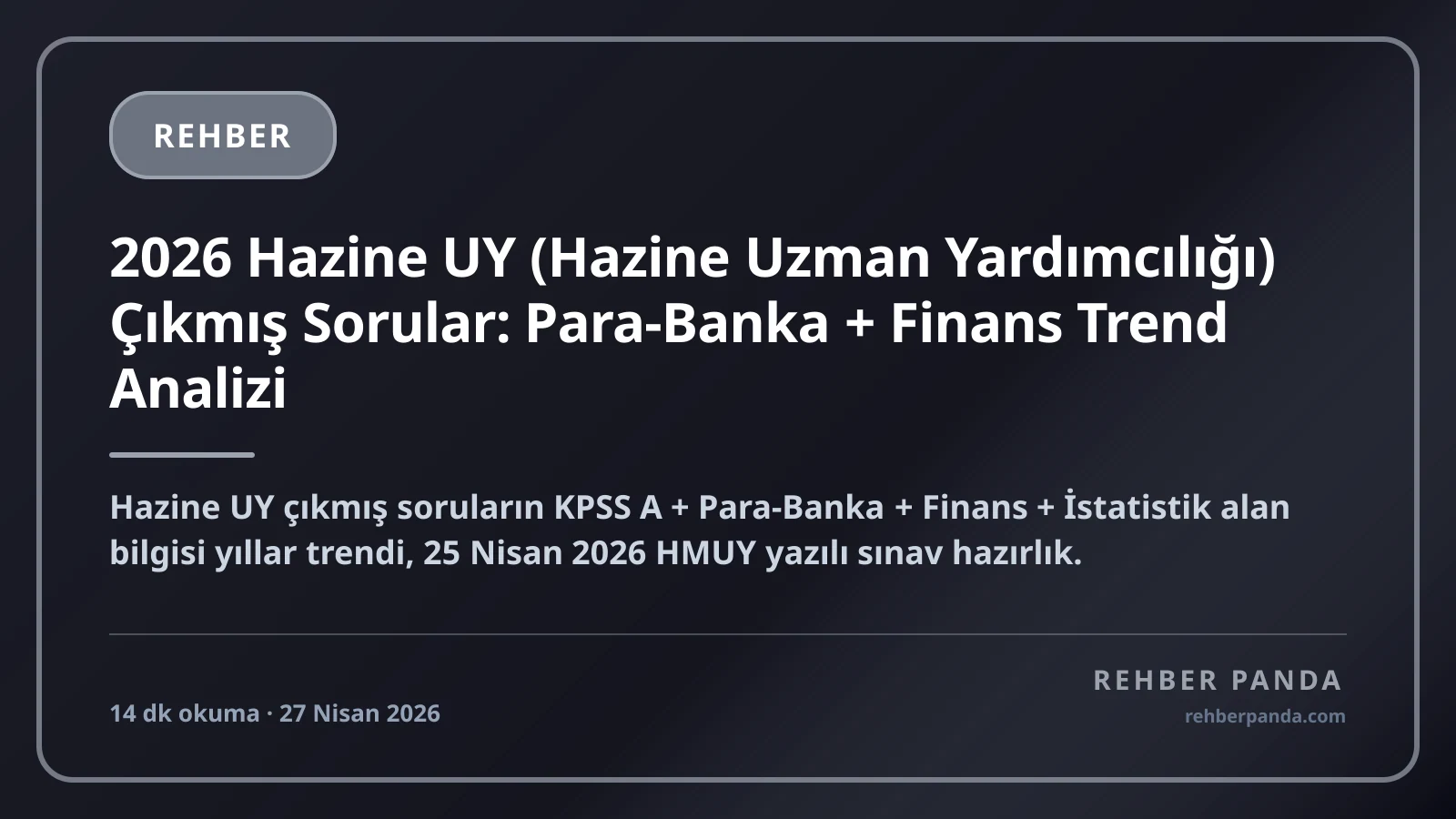 2026 Hazine UY (Hazine Uzman Yardımcılığı) Çıkmış Sorular: Para-Banka + Finans Trend Analizi