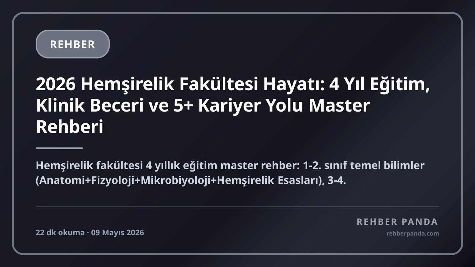 2026 Hemşirelik Fakültesi Hayatı: 4 Yıl Eğitim, Klinik Beceri ve 5+ Kariyer Yolu Master Rehberi