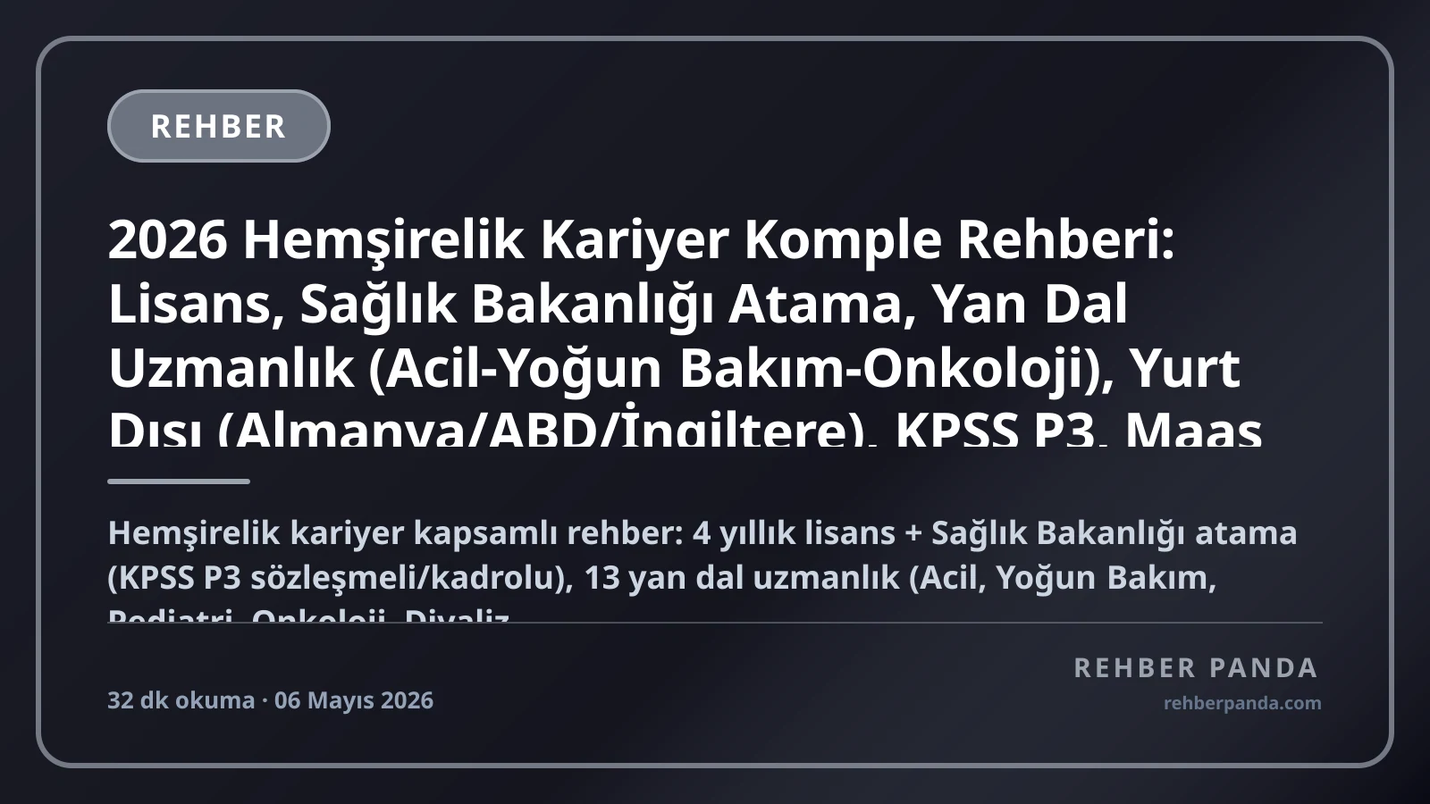 2026 Hemşirelik Kariyer Komple Rehberi: Lisans, Sağlık Bakanlığı Atama, Yan Dal Uzmanlık (Acil-Yoğun Bakım-Onkoloji), Yurt Dışı (Almanya/ABD/İngiltere), KPSS P3, Maaş Bandı, Doktora