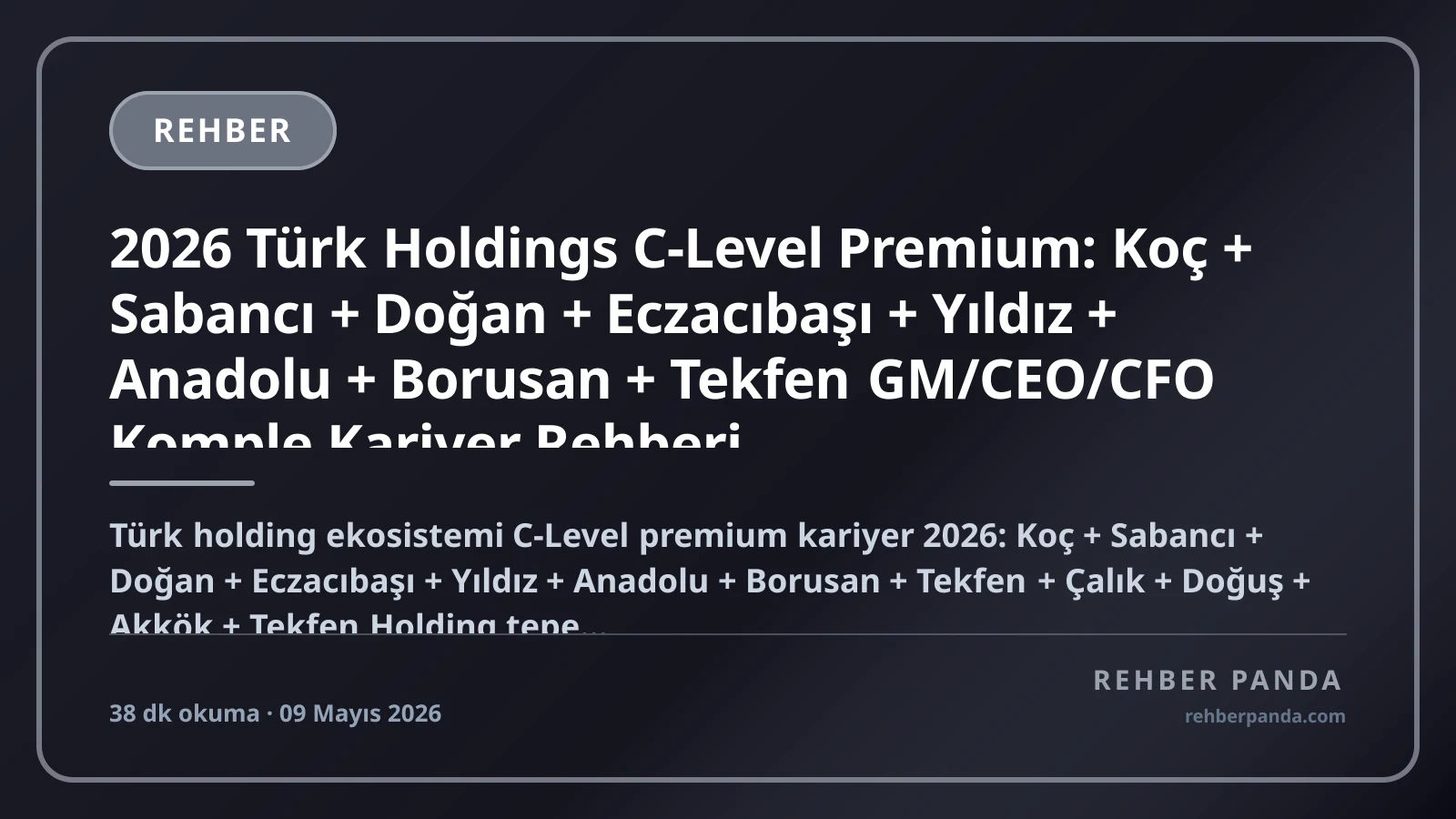 2026 Türk Holdings C-Level Premium: Koç + Sabancı + Doğan + Eczacıbaşı + Yıldız + Anadolu + Borusan + Tekfen GM/CEO/CFO Komple Kariyer Rehberi