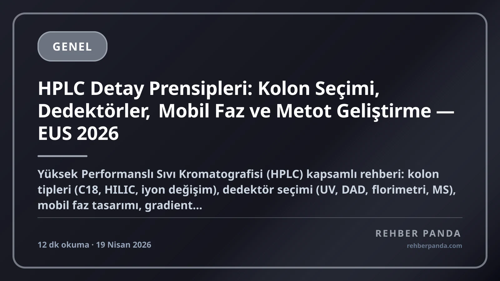 HPLC Detay Prensipleri: Kolon Seçimi, Dedektörler, Mobil Faz ve Metot Geliştirme — EUS 2026