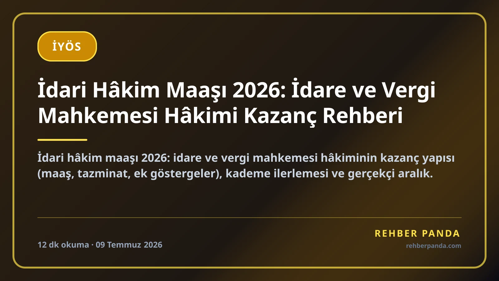 İdari Hâkim Maaşı 2026: İdare ve Vergi Mahkemesi Hâkimi Kazanç Rehberi
