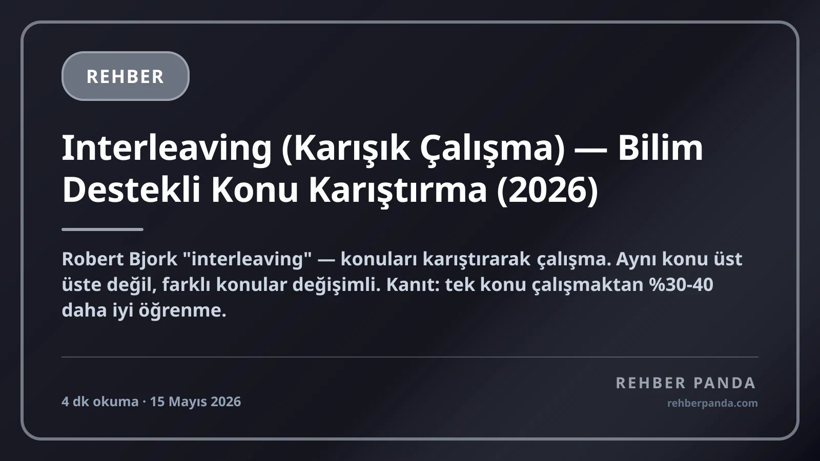 Interleaving (Karışık Çalışma) — Bilim Destekli Konu Karıştırma (2026)