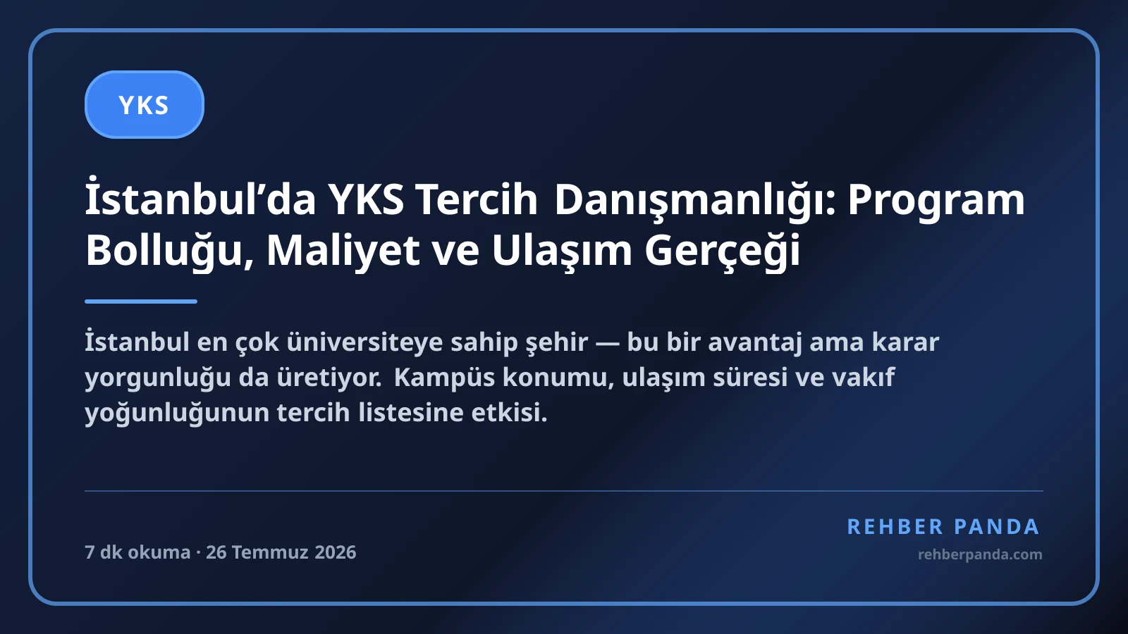 İstanbul’da YKS Tercih Danışmanlığı: Program Bolluğu, Maliyet ve Ulaşım Gerçeği