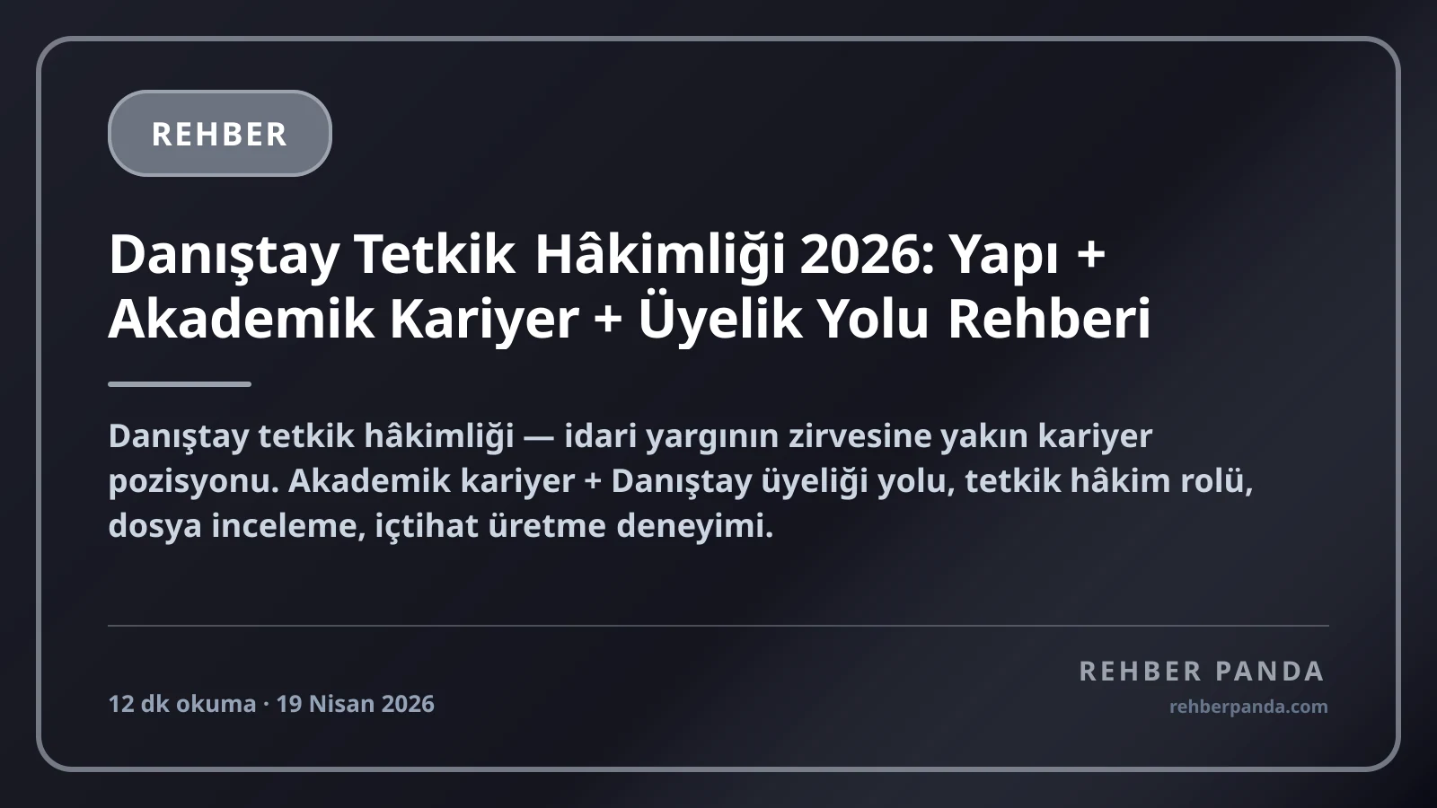 Danıştay Tetkik Hâkimliği 2026: Yapı + Akademik Kariyer + Üyelik Yolu Rehberi