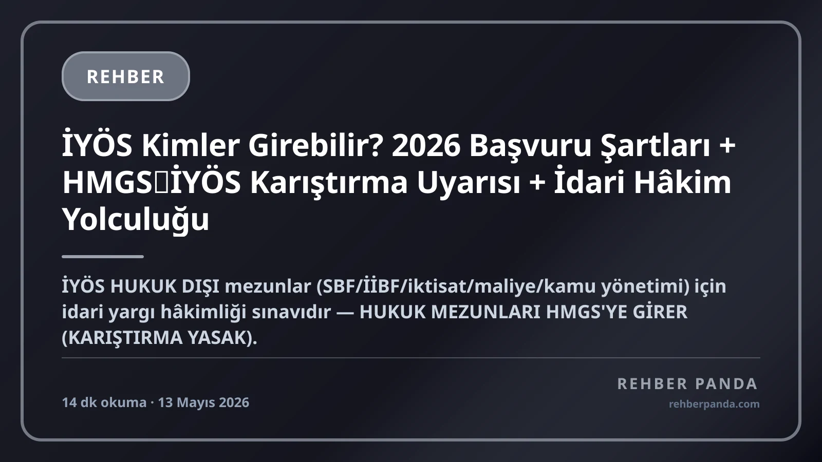 İYÖS Kimler Girebilir? 2026 Başvuru Şartları + HMGS↔İYÖS Karıştırma Uyarısı + İdari Hâkim Yolculuğu