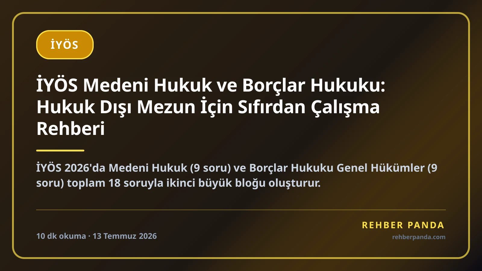 İYÖS Medeni Hukuk ve Borçlar Hukuku: Hukuk Dışı Mezun İçin Sıfırdan Çalışma Rehberi