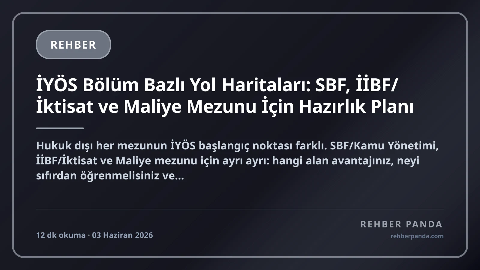 İYÖS Bölüm Bazlı Yol Haritaları: SBF, İİBF/İktisat ve Maliye Mezunu İçin Hazırlık Planı