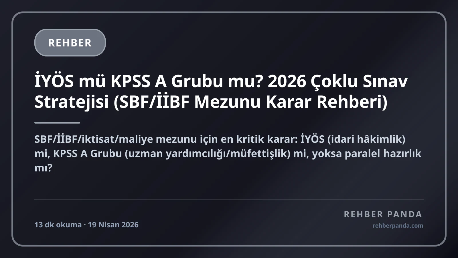İYÖS mü KPSS A Grubu mu? 2026 Çoklu Sınav Stratejisi (SBF/İİBF Mezunu Karar Rehberi)