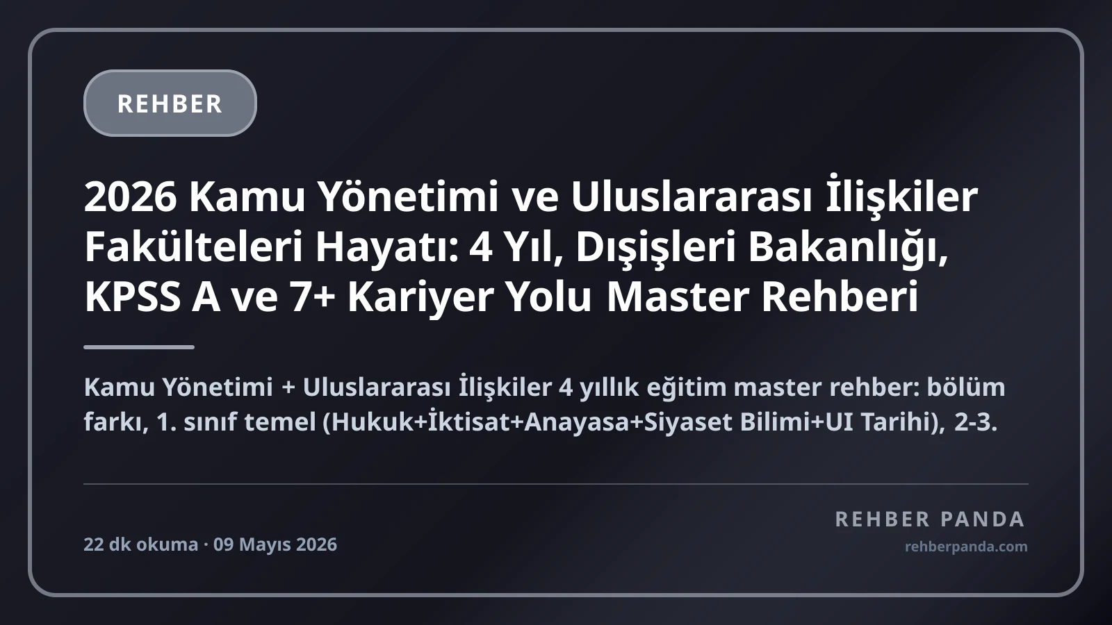 2026 Kamu Yönetimi ve Uluslararası İlişkiler Fakülteleri Hayatı: 4 Yıl, Dışişleri Bakanlığı, KPSS A ve 7+ Kariyer Yolu Master Rehberi