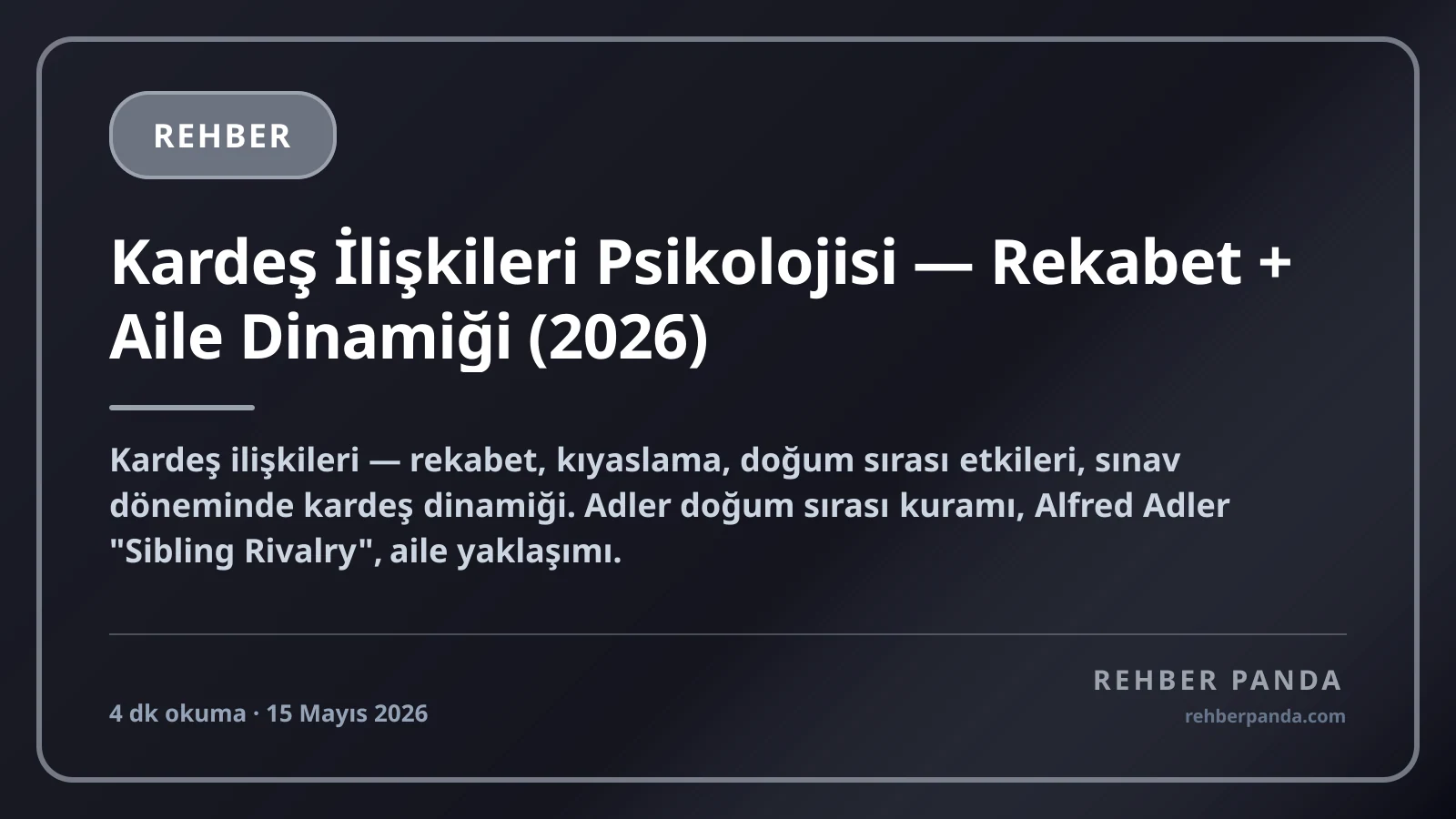 Kardeş İlişkileri Psikolojisi — Rekabet + Aile Dinamiği (2026)