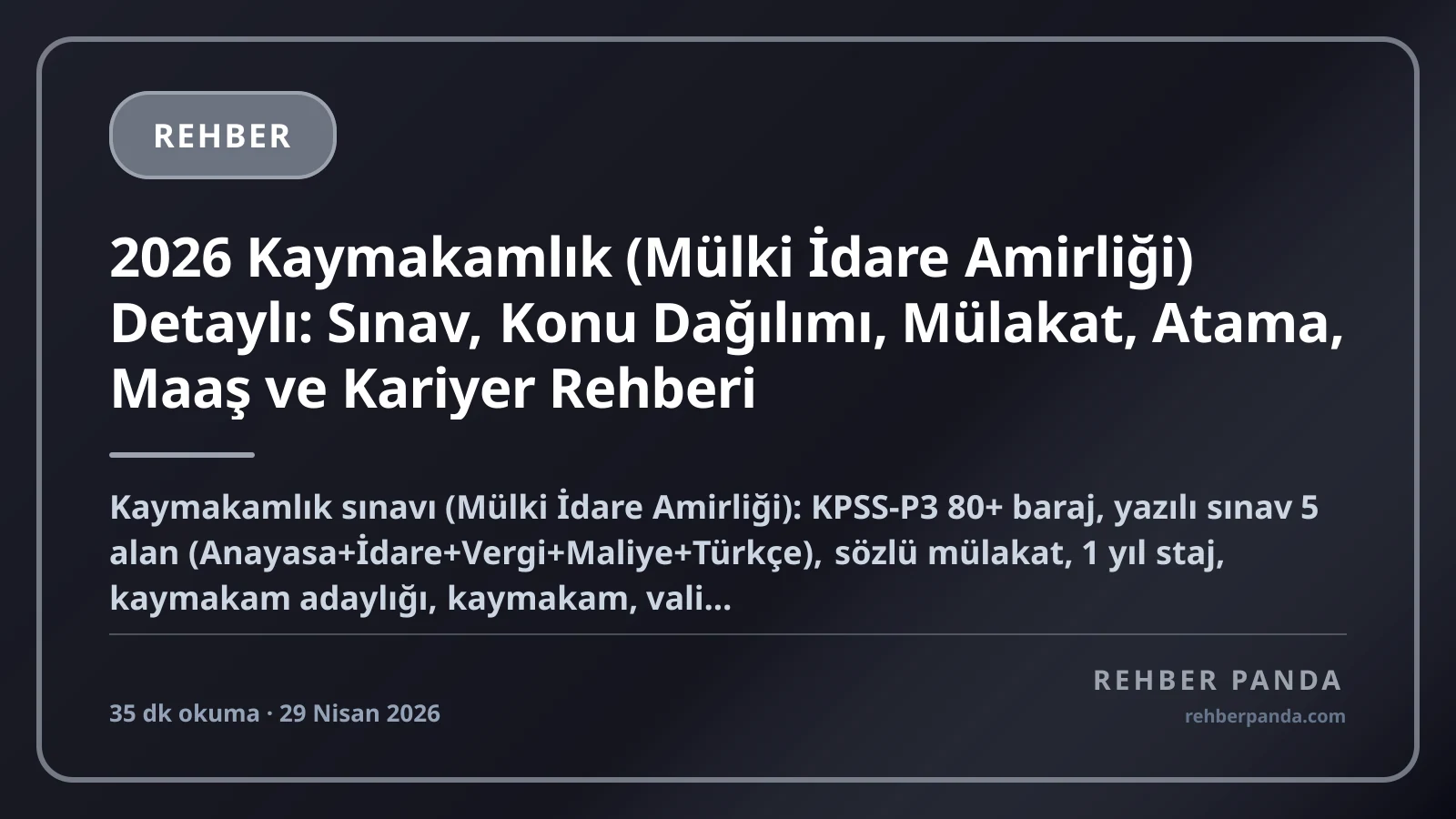 2026 Kaymakamlık (Mülki İdare Amirliği) Detaylı: Sınav, Konu Dağılımı, Mülakat, Atama, Maaş ve Kariyer Rehberi