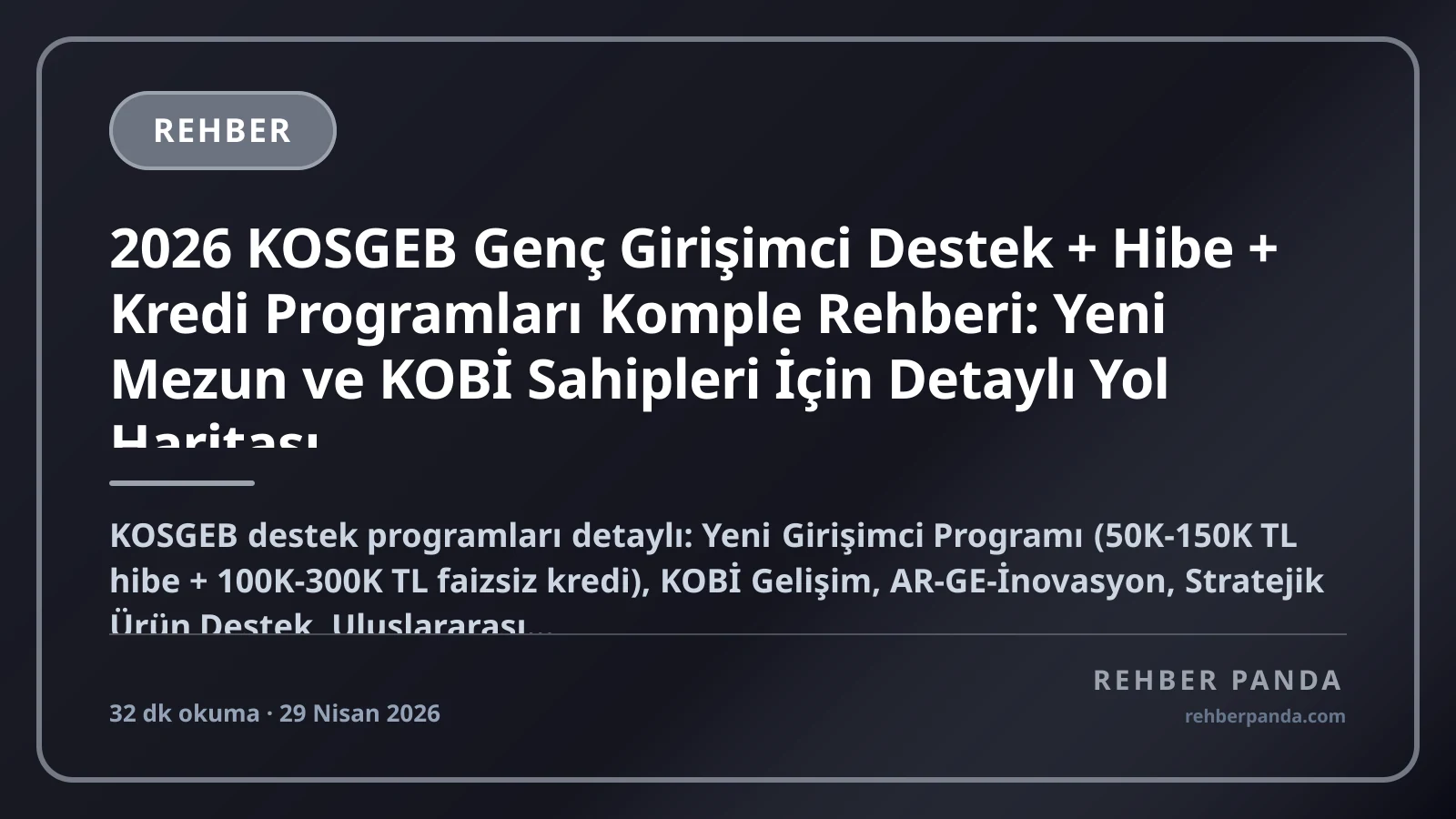 2026 KOSGEB Genç Girişimci Destek + Hibe + Kredi Programları Komple Rehberi: Yeni Mezun ve KOBİ Sahipleri İçin Detaylı Yol Haritası