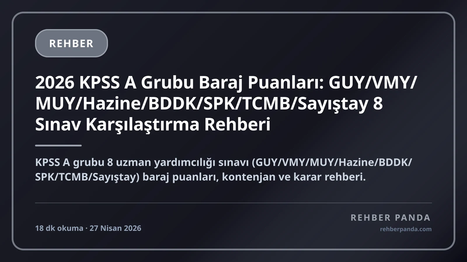 2026 KPSS A Grubu Baraj Puanları: GUY/VMY/MUY/Hazine/BDDK/SPK/TCMB/Sayıştay 8 Sınav Karşılaştırma Rehberi