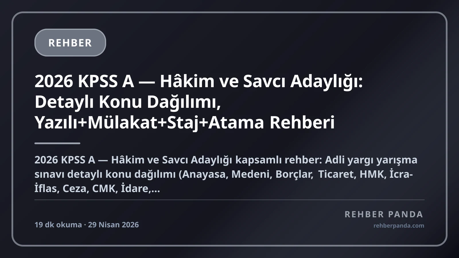 2026 KPSS A — Hâkim ve Savcı Adaylığı: Detaylı Konu Dağılımı, Yazılı+Mülakat+Staj+Atama Rehberi