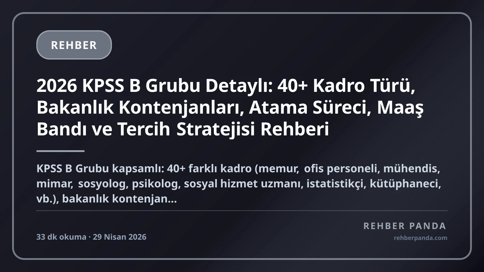 2026 KPSS B Grubu Detaylı: 40+ Kadro Türü, Bakanlık Kontenjanları, Atama Süreci, Maaş Bandı ve Tercih Stratejisi Rehberi