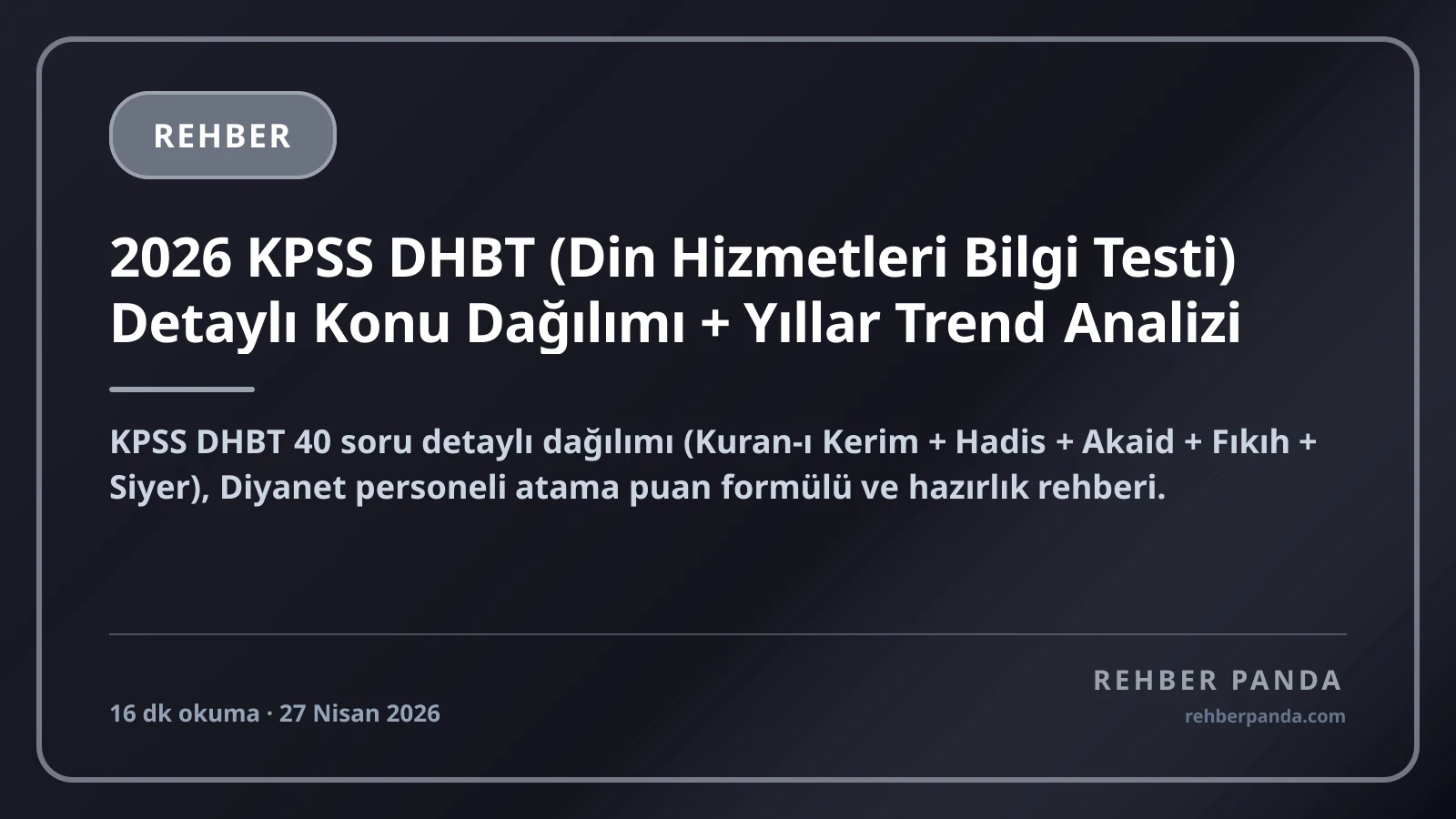 2026 KPSS DHBT (Din Hizmetleri Bilgi Testi) Detaylı Konu Dağılımı + Yıllar Trend Analizi