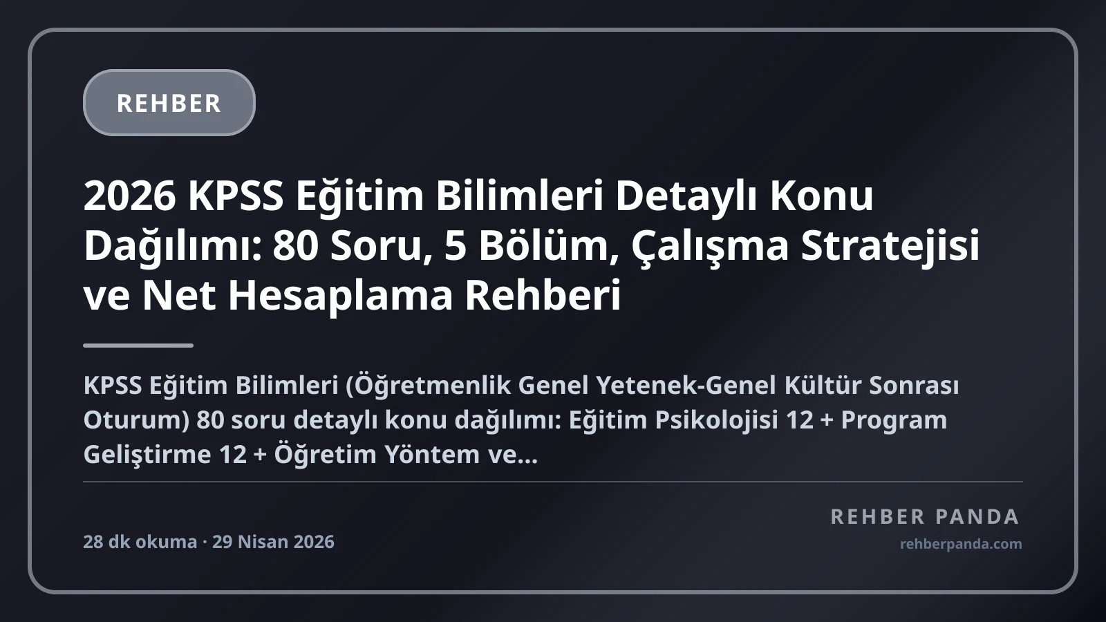 2026 KPSS Eğitim Bilimleri Detaylı Konu Dağılımı: 80 Soru, 5 Bölüm, Çalışma Stratejisi ve Net Hesaplama Rehberi