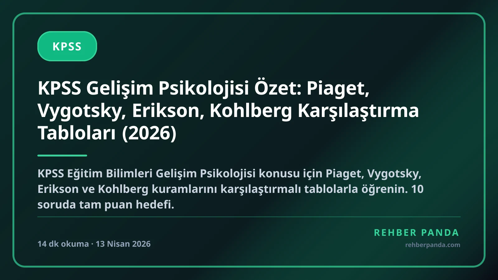 KPSS Gelişim Psikolojisi Özet: Piaget, Vygotsky, Erikson, Kohlberg Karşılaştırma Tabloları (2026)
