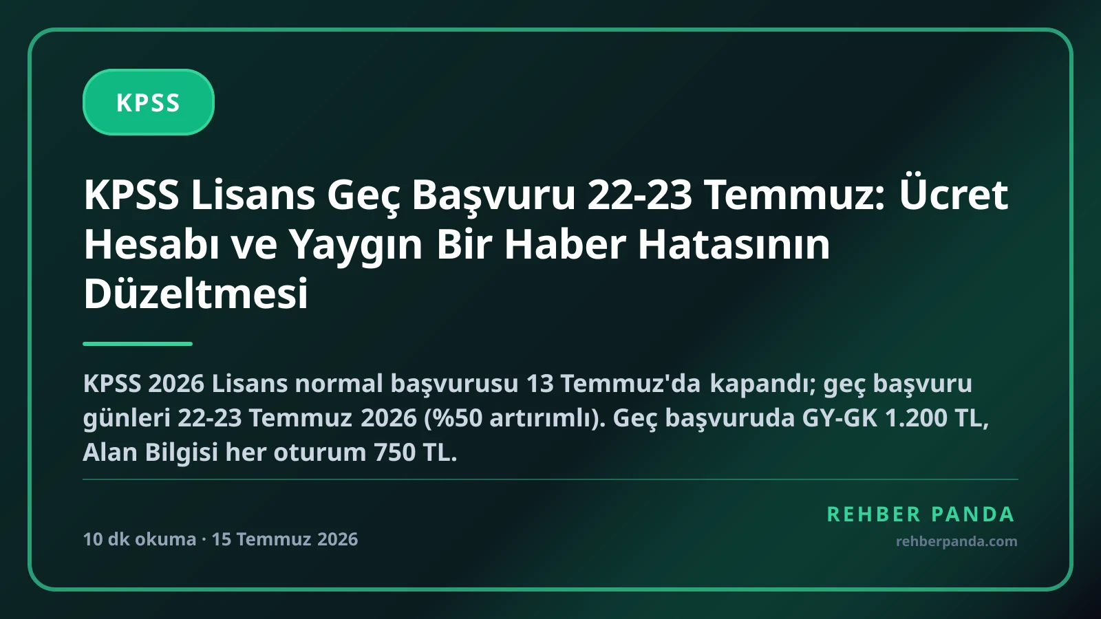 KPSS Lisans Geç Başvuru 22-23 Temmuz: Ücret Hesabı ve Yaygın Bir Haber Hatasının Düzeltmesi