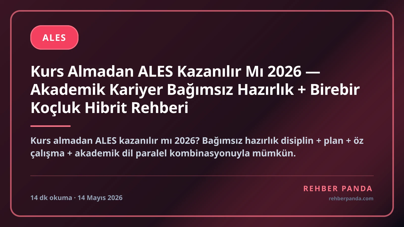 Kurs Almadan ALES Kazanılır Mı 2026 — Akademik Kariyer Bağımsız Hazırlık + Birebir Koçluk Hibrit Rehberi