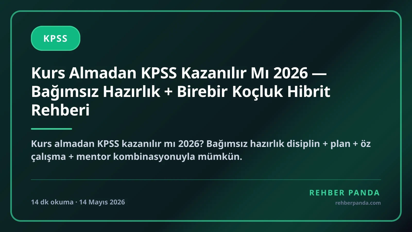 Kurs Almadan KPSS Kazanılır Mı 2026 — Bağımsız Hazırlık + Birebir Koçluk Hibrit Rehberi
