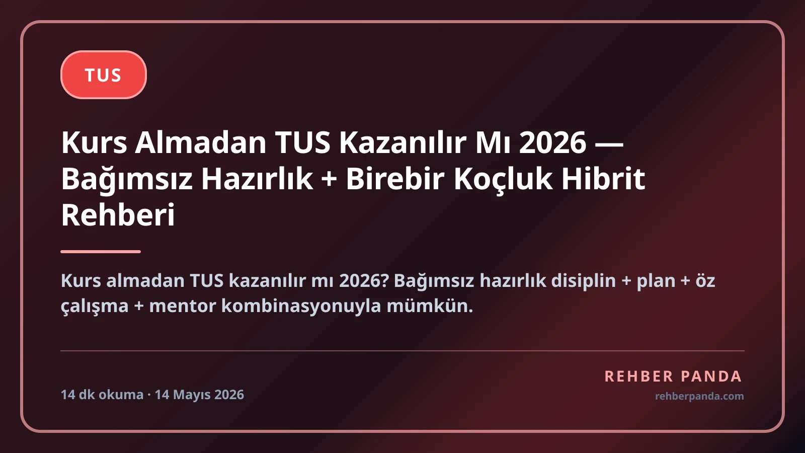 Kurs Almadan TUS Kazanılır Mı 2026 — Bağımsız Hazırlık + Birebir Koçluk Hibrit Rehberi