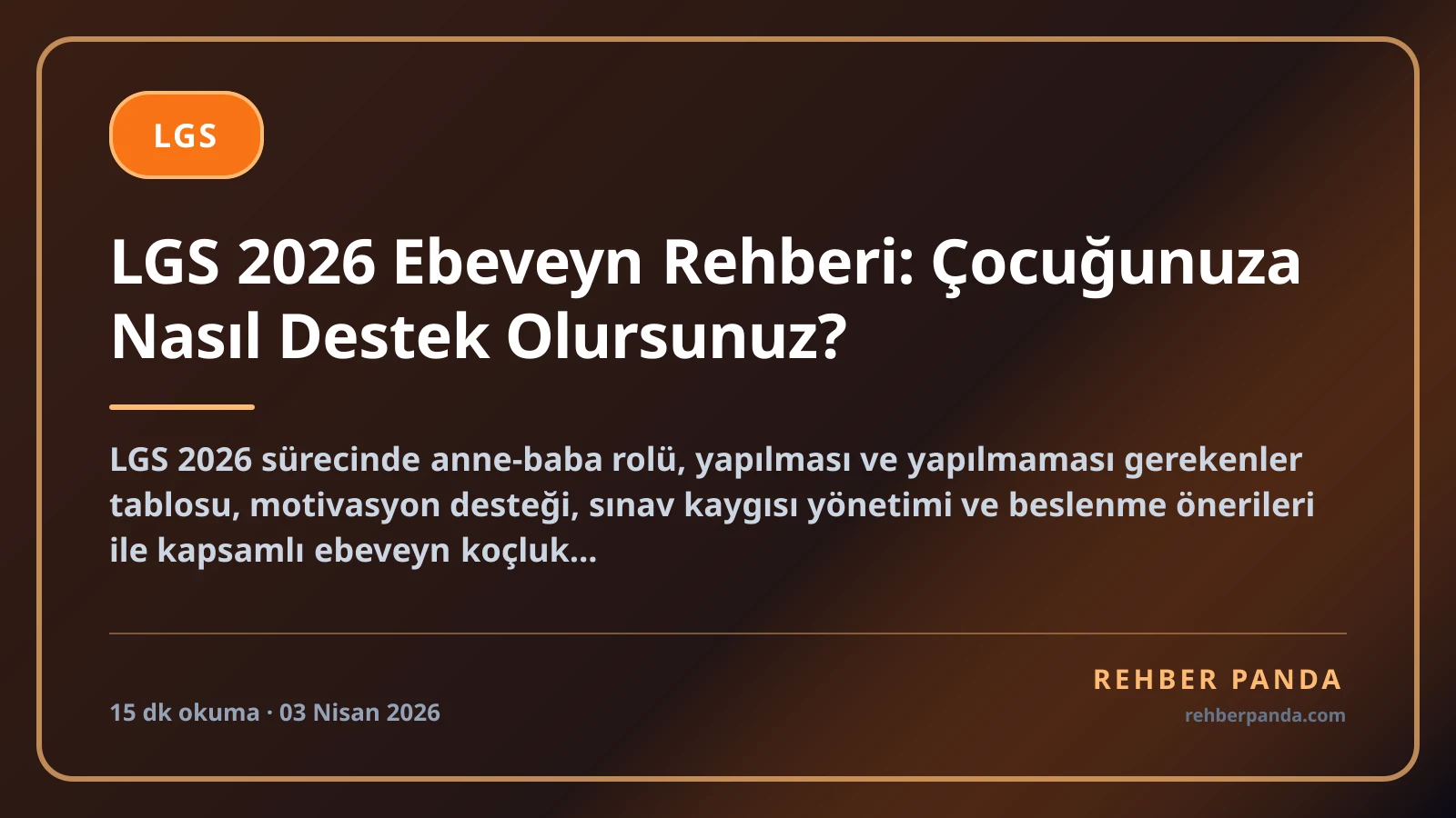 LGS 2026 Ebeveyn Rehberi: Çocuğunuza Nasıl Destek Olursunuz?