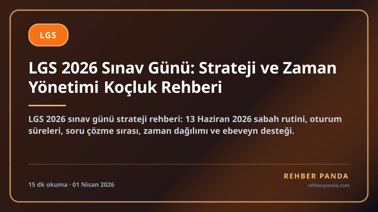 LGS 2026 Sınav Günü: Strateji ve Zaman Yönetimi Koçluk Rehberi
