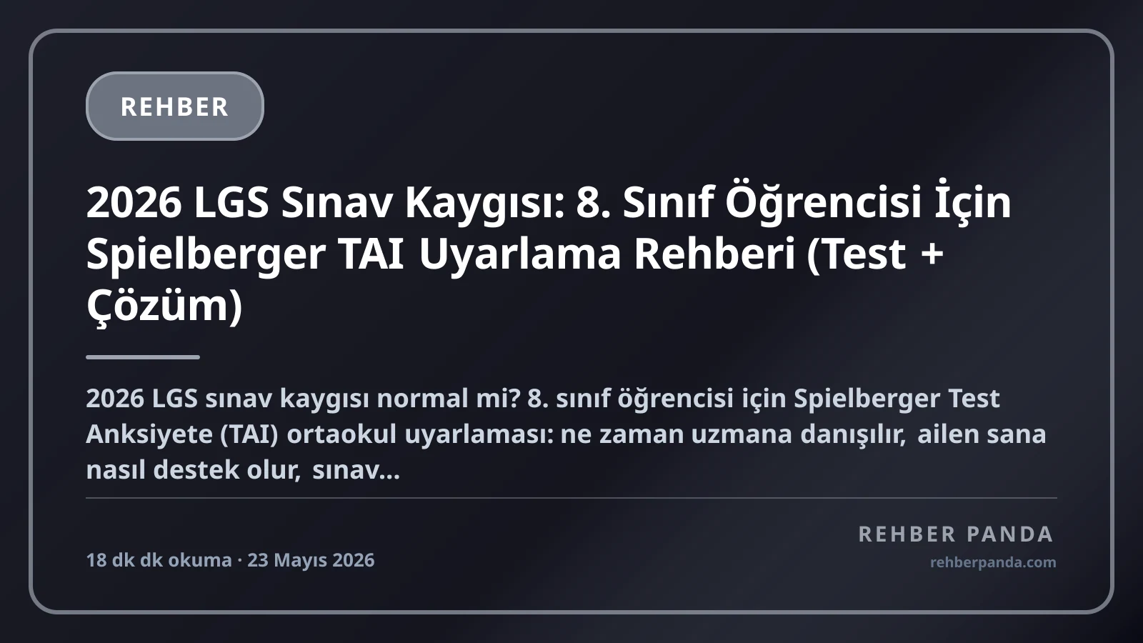 2026 LGS Sınav Kaygısı: 8. Sınıf Öğrencisi İçin Spielberger TAI Uyarlama Rehberi (Test + Çözüm)