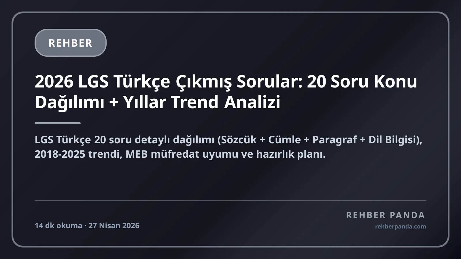 2026 LGS Türkçe Çıkmış Sorular: 20 Soru Konu Dağılımı + Yıllar Trend Analizi
