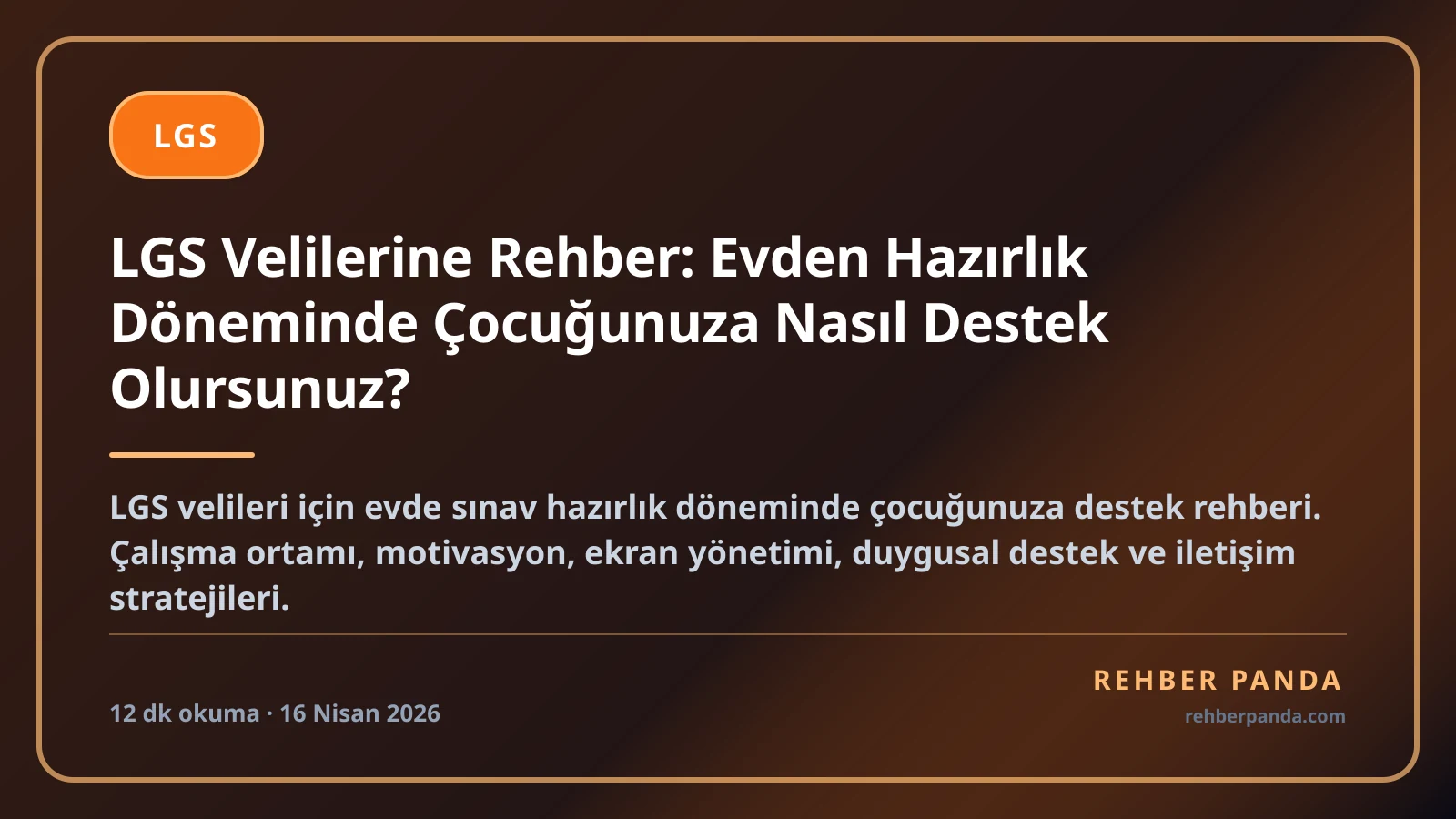 LGS Velilerine Rehber: Evden Hazırlık Döneminde Çocuğunuza Nasıl Destek Olursunuz?