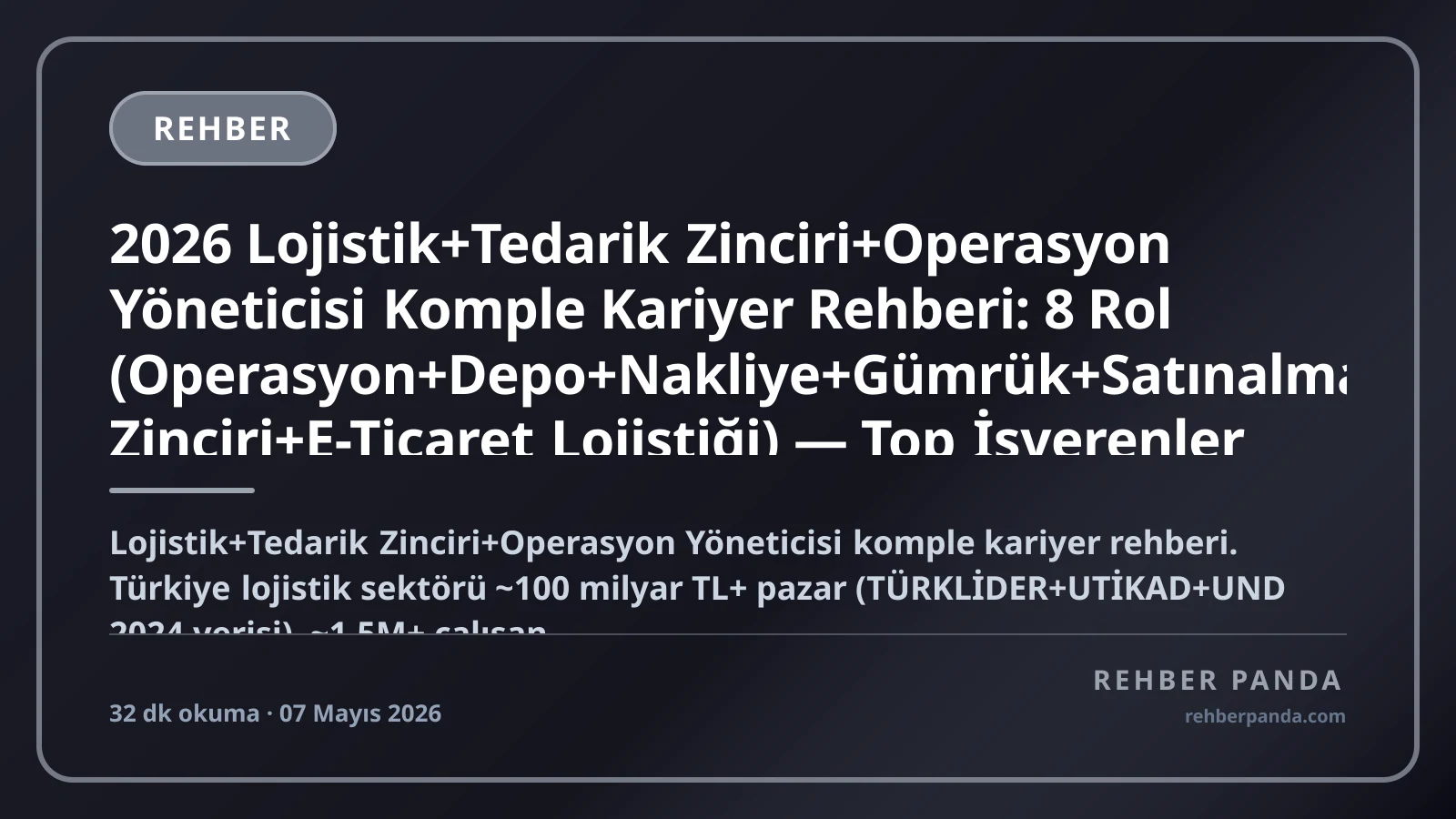 2026 Lojistik+Tedarik Zinciri+Operasyon Yöneticisi Komple Kariyer Rehberi: 8 Rol (Operasyon+Depo+Nakliye+Gümrük+Satınalma+Planlama+Tedarik Zinciri+E-Ticaret Lojistiği) — Top İşverenler (Aras Kargo+Yurtiçi+Ekol+Trendyol+Hepsiburada+Amazon Türkiye+UPS+DHL+Maersk), CSCP+CPIM+CILT Sertifikalar, Maaş Bandı (Junior 50K → CSCO/Director 1M+ TL/ay)