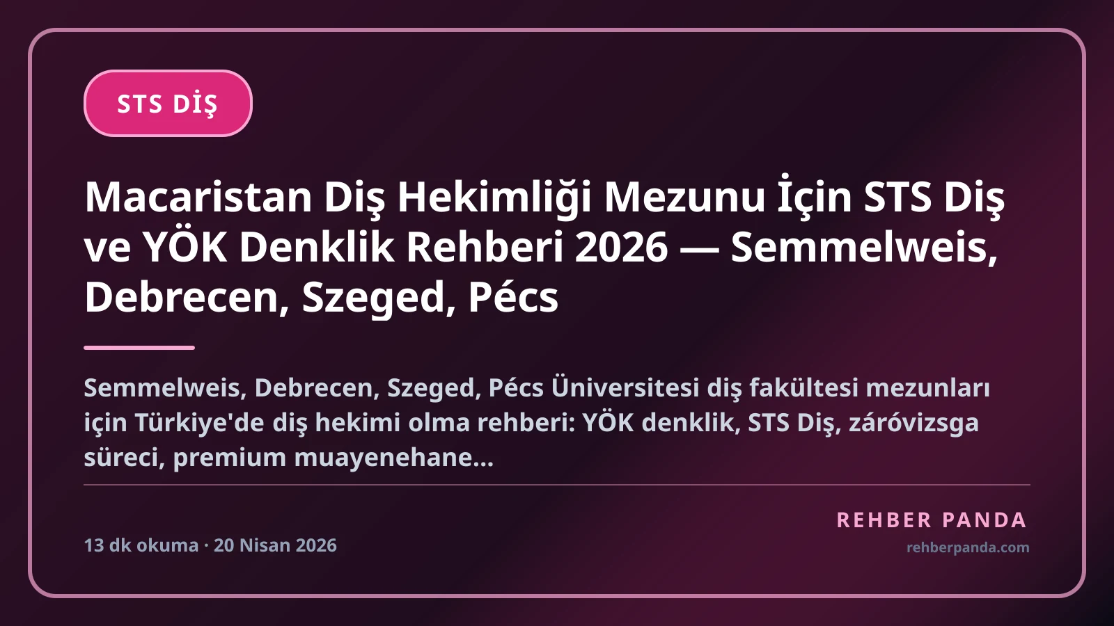 Macaristan Diş Hekimliği Mezunu İçin STS Diş ve YÖK Denklik Rehberi 2026 — Semmelweis, Debrecen, Szeged, Pécs