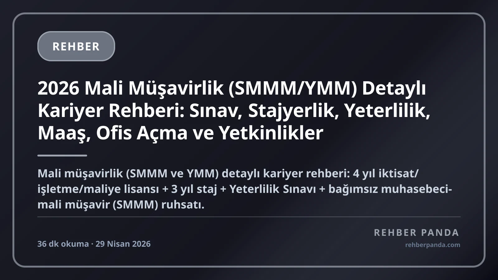 2026 Mali Müşavirlik (SMMM/YMM) Detaylı Kariyer Rehberi: Sınav, Stajyerlik, Yeterlilik, Maaş, Ofis Açma ve Yetkinlikler