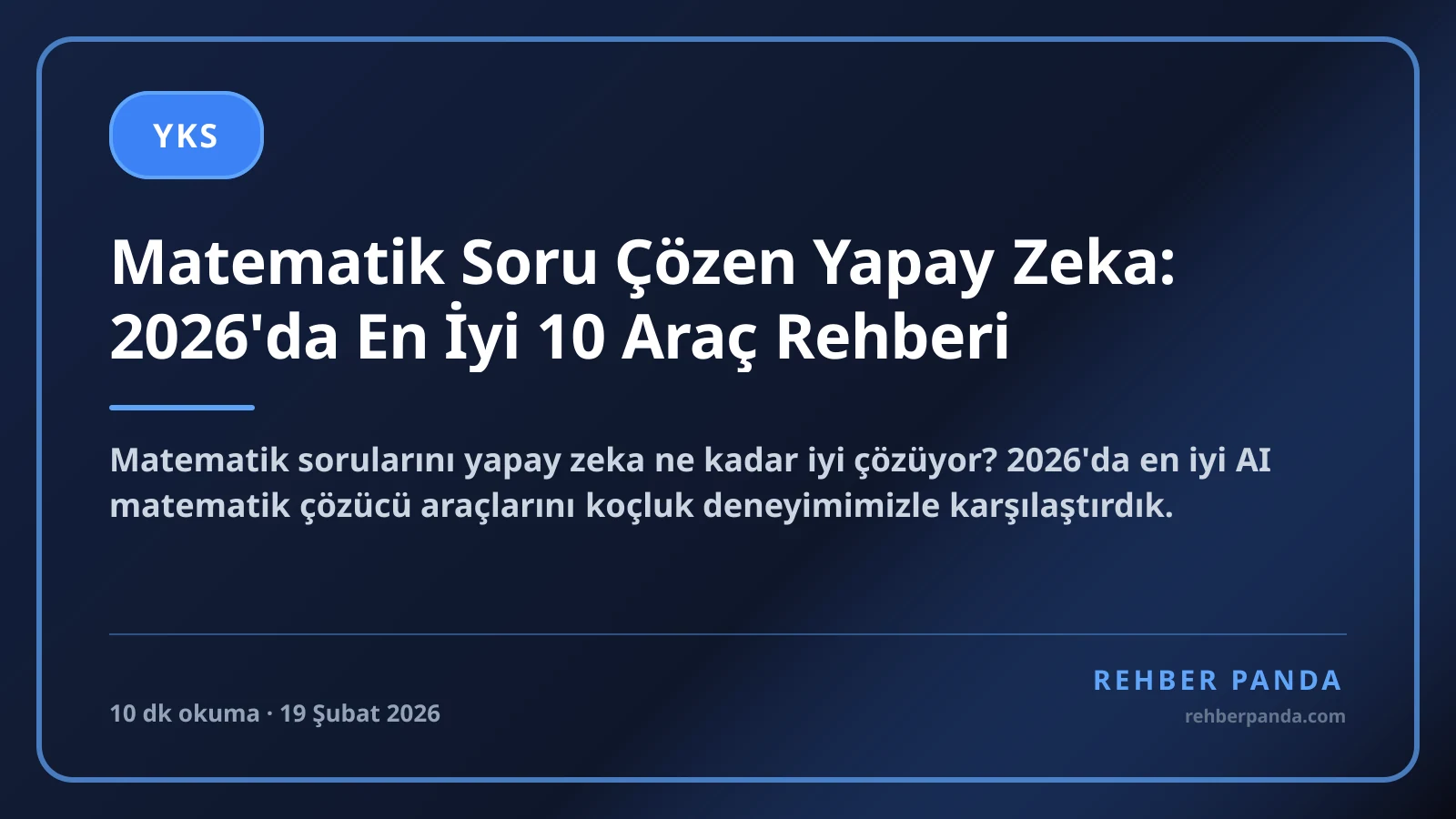 Matematik Soru Çözen Yapay Zeka: 2026'da En İyi 10 Araç Rehberi
