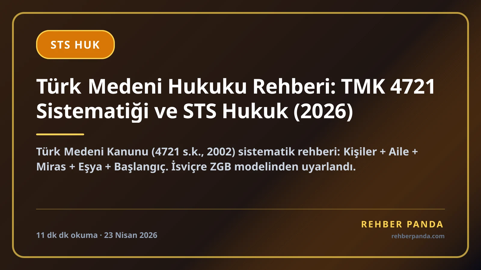 Türk Medeni Hukuku Rehberi: TMK 4721 Sistematiği ve STS Hukuk (2026)