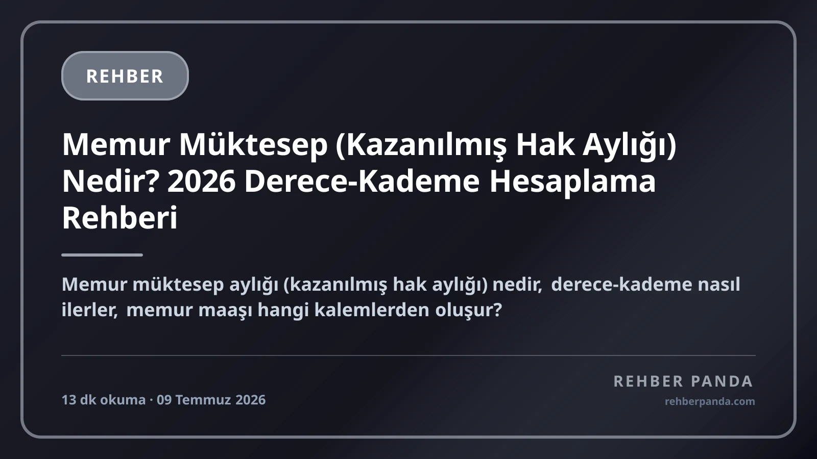 Memur Müktesep (Kazanılmış Hak Aylığı) Nedir? 2026 Derece-Kademe Hesaplama Rehberi