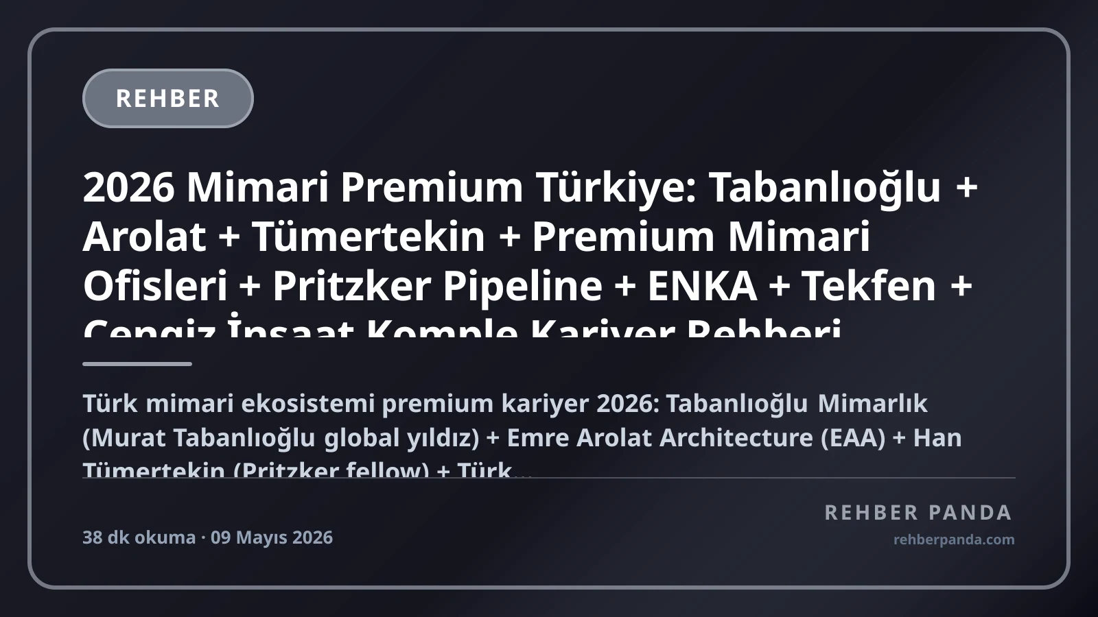 2026 Mimari Premium Türkiye: Tabanlıoğlu + Arolat + Tümertekin + Premium Mimari Ofisleri + Pritzker Pipeline + ENKA + Tekfen + Cengiz İnşaat Komple Kariyer Rehberi