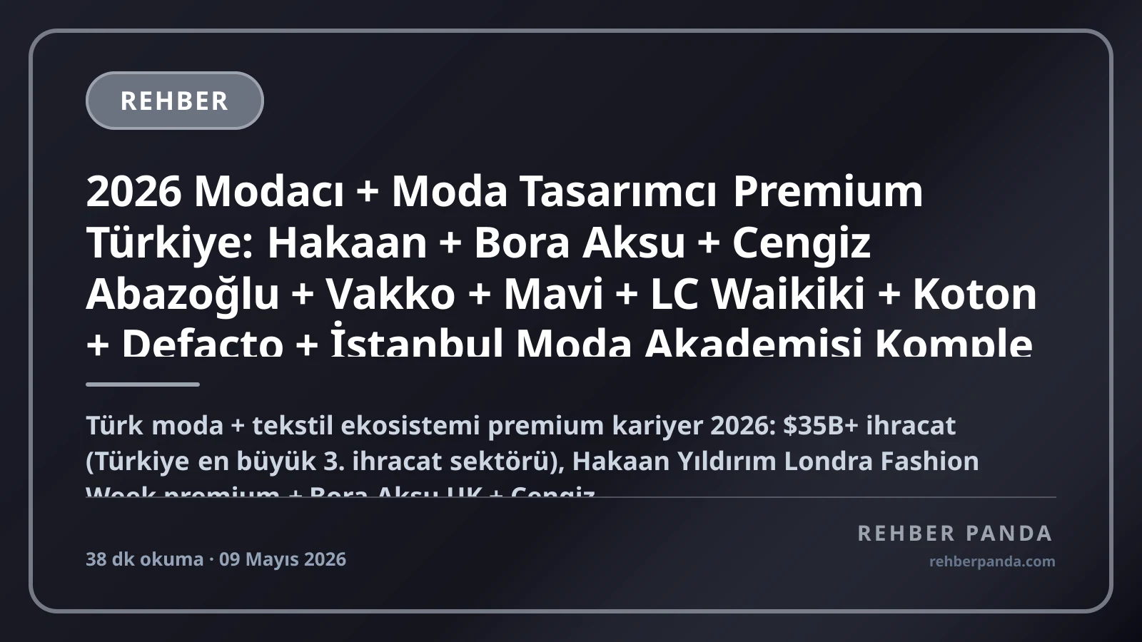 2026 Modacı + Moda Tasarımcı Premium Türkiye: Hakaan + Bora Aksu + Cengiz Abazoğlu + Vakko + Mavi + LC Waikiki + Koton + Defacto + İstanbul Moda Akademisi Komple Kariyer Rehberi
