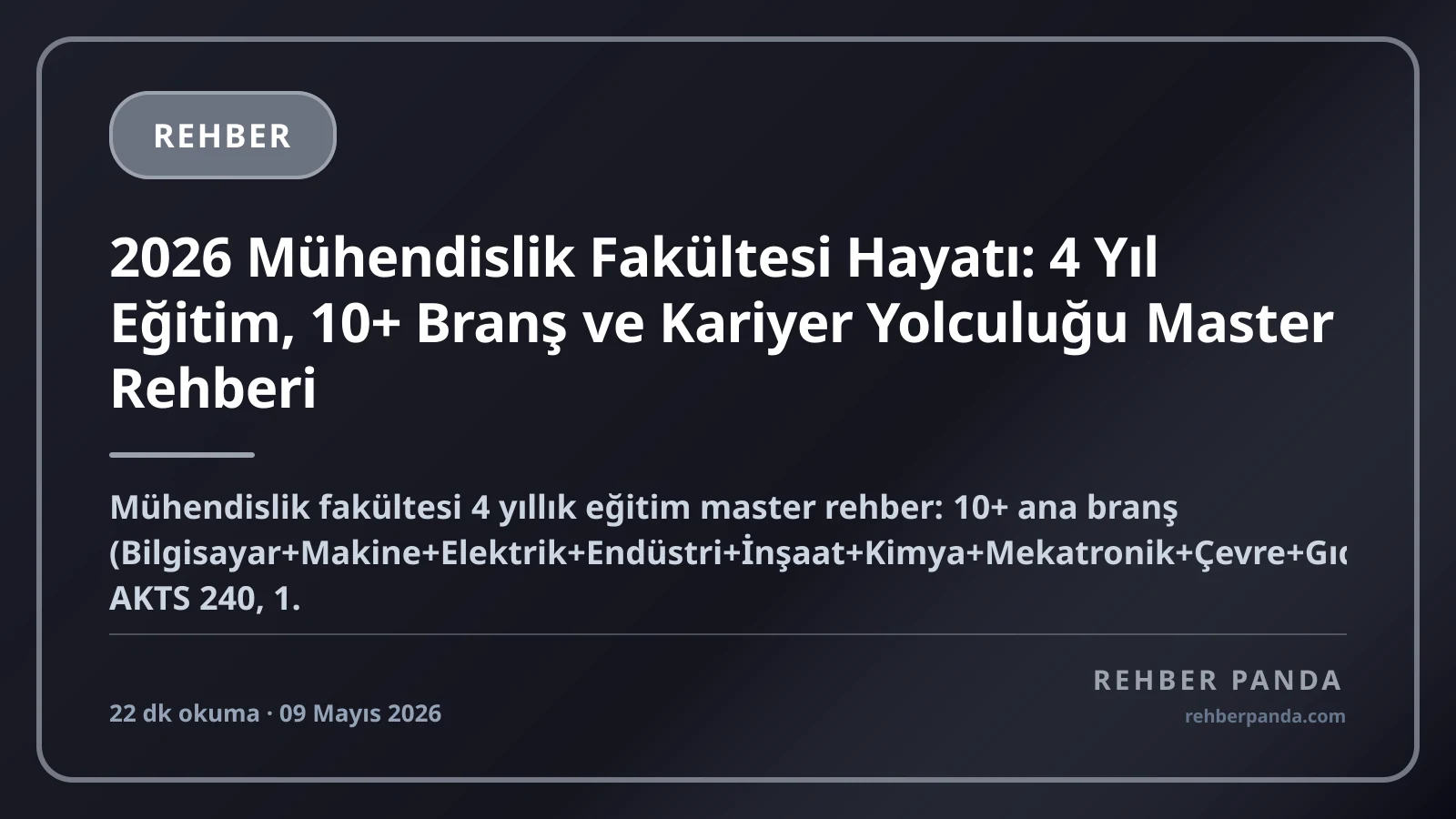 2026 Mühendislik Fakültesi Hayatı: 4 Yıl Eğitim, 10+ Branş ve Kariyer Yolculuğu Master Rehberi