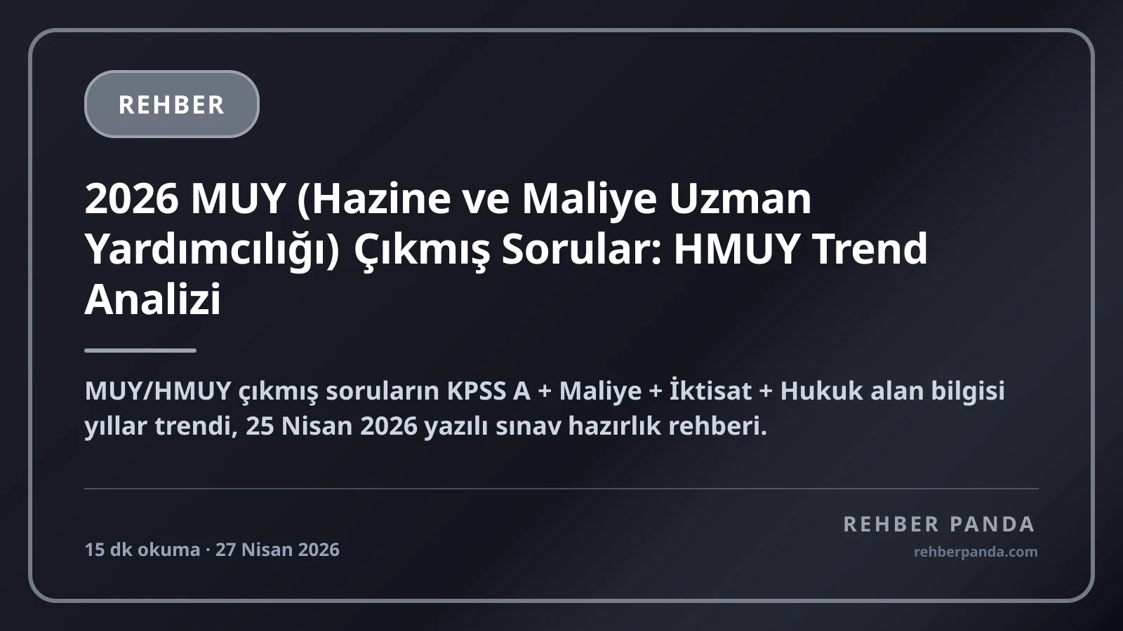 2026 MUY (Hazine ve Maliye Uzman Yardımcılığı) Çıkmış Sorular: HMUY Trend Analizi