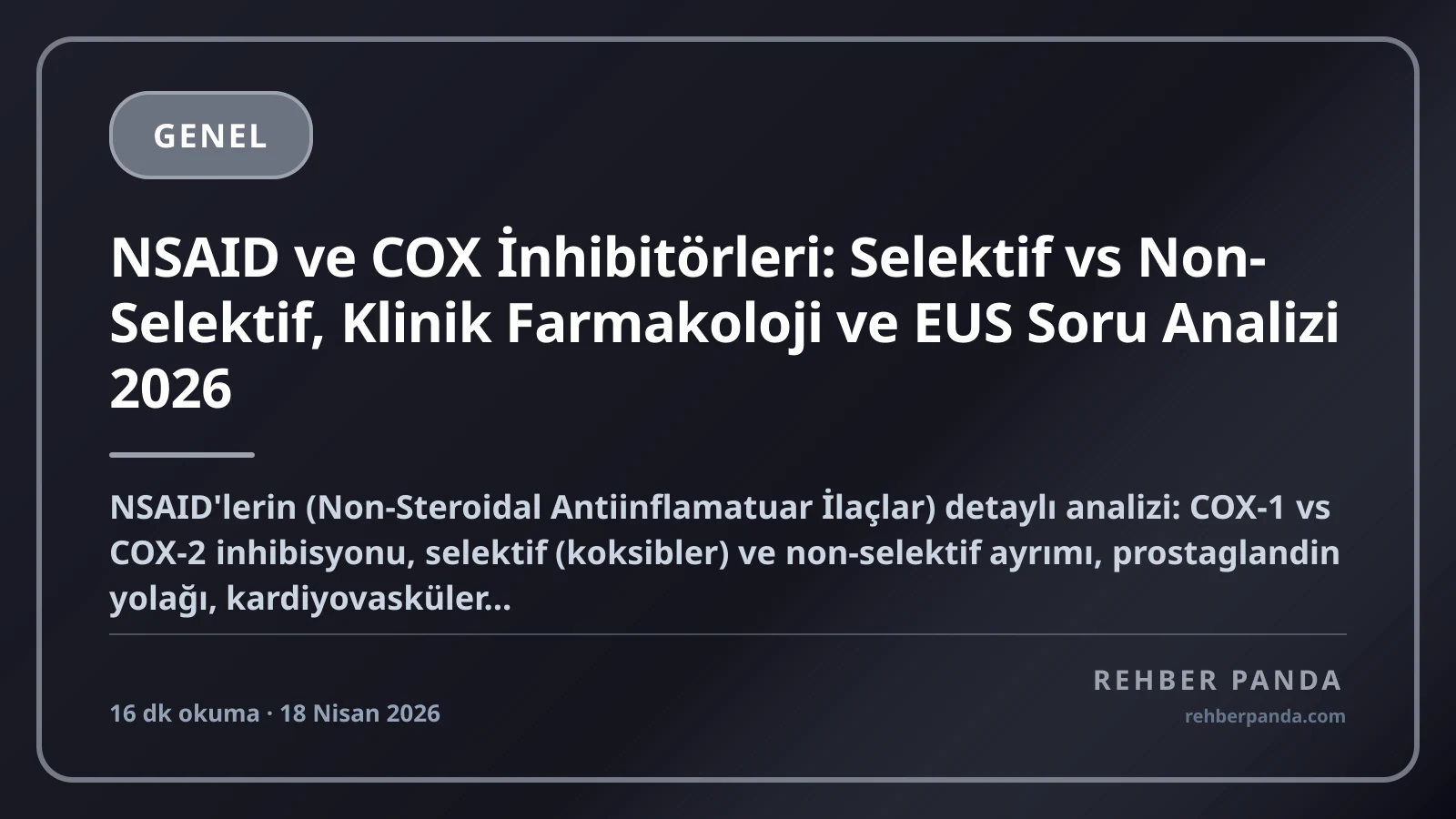 NSAID ve COX İnhibitörleri: Selektif vs Non-Selektif, Klinik Farmakoloji ve EUS Soru Analizi 2026