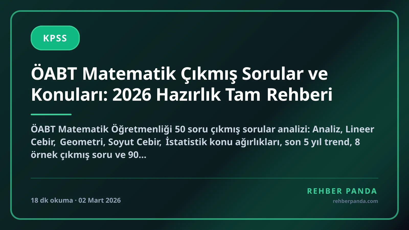 ÖABT Matematik Çıkmış Sorular ve Konuları: 2026 Hazırlık Tam Rehberi