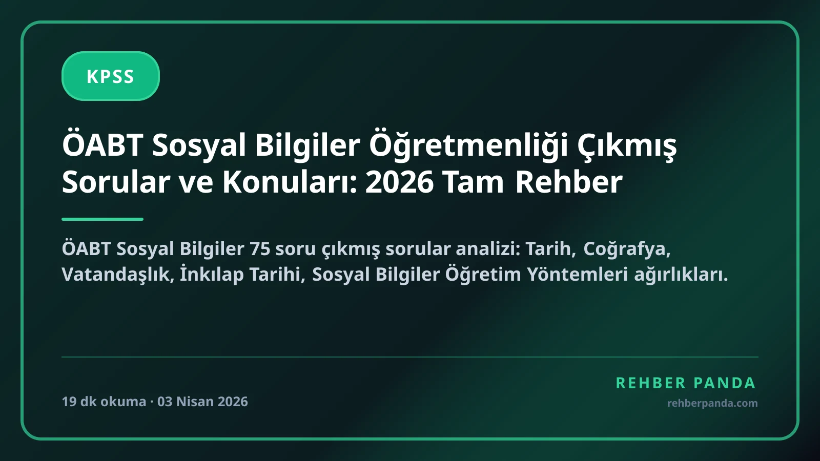 ÖABT Sosyal Bilgiler Öğretmenliği Çıkmış Sorular ve Konuları: 2026 Tam Rehber