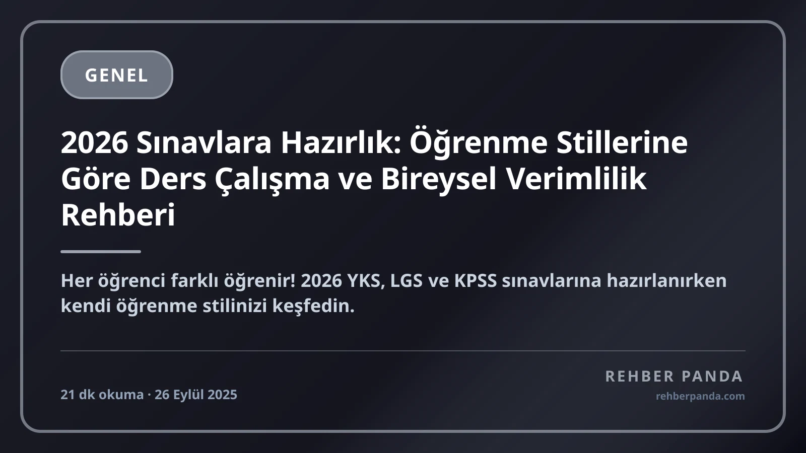 2026 Sınavlara Hazırlık: Öğrenme Stillerine Göre Ders Çalışma ve Bireysel Verimlilik Rehberi